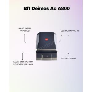 Bft Deimos AC A800 kayar kapı motoru seti; 800 kg taşıma kapasitesi, 230V motor voltajı, elektronik kavrama ve kolay kurulumla güvenli kullanım sağlar. , BftKayarKapıMotoruVilla , DeimosAcA800SiteGirişi , BftOtomatikKayarKapıApartmanGirişi , KayarKapıMotoruVilla , DeimosA800OtoparkGirişi , BftElektronikKavramaSiteGirişi , 230VMotorKamuKurumu