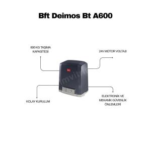 Bft Deimos BT A600, 600 kg’a kadar kayar kapılar için 24V otomatik motor setidir. Fotosel, flaşör ve kumanda ile güvenli, güçlü ve sessiz kullanım sunar. , BftDeimosBTA600, , BftDeimosA600, , KayarKapıMotoru, , 600KgKapıMotoru